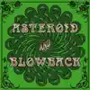 Stream & download Asteroid and Blowback