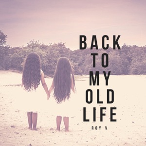 Roy V - Back to My Old Life - 排舞 音樂