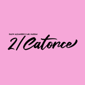 2/Catorce - Rauw Alejandro &amp; Mr. Naisgai Cover Art