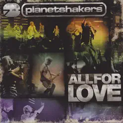 All for Love - Planetshakers