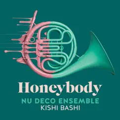 Honeybody - Single by Nu Deco Ensemble & Kishi Bashi album reviews, ratings, credits