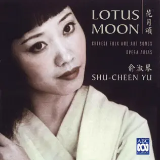 last ned album ShuCheen Yu, Sinfonia Australis, Antony Walker - Lotus Moon Chinese Folk And Art Songs Opera Arias