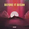 Before It Began - Single album lyrics, reviews, download