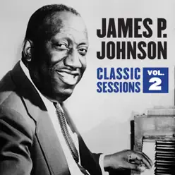 Classic Sessions, Vol. 2 - James P. Johnson Classic Sessions, Vol. 2 - James P. Johnson