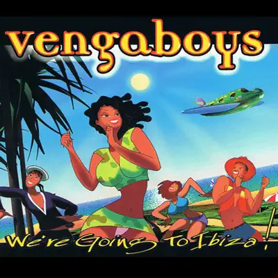 We're Going To Ibiza! - Vengaboys