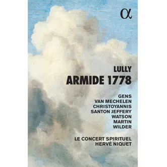 Lully: Armide 1778 by Le Concert Spirituel, Hervé Niquet, Véronique Gens & Reinoud Van Mechelen album reviews, ratings, credits