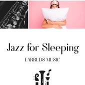 Jazz for Sleeping (Earbuds Music) artwork
