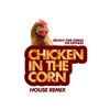 Chicken in the Corn (House Remix) - Single