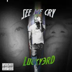 See Me Cry by Lucky3Rd album reviews, ratings, credits