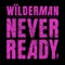 Neverready - Wïlderman lyrics