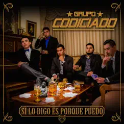 Si Lo Digo Es Porque Puedo by Grupo Codiciado album reviews, ratings, credits