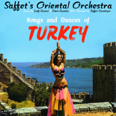 Songs and Dances of Turkey - Saffet’s Oriental Orchestra