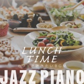 Lunch Time Jazz Piano ~ カフェで聴きたいBGM ~ artwork