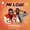 Mi Lobi (feat. Ahkan) - Single album lyrics, reviews, download
