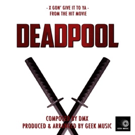 Deadpool X Gon Give It To Ya Main Theme Single By Geek Music