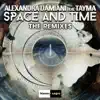 Stream & download Space and Time (The Remixes) [feat. Tayma]