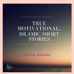 True Motivational Islamic Short Stories by Digital Muslims album reviews, ratings, credits