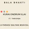 Kurai Ondrum Illai (Bala Bhakti) (feat. Tanishqa) - Single album lyrics, reviews, download