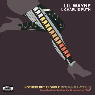 Nothing but Trouble (Instagram Models) [From 808: The Music] by Lil Wayne & Charlie Puth song reviws