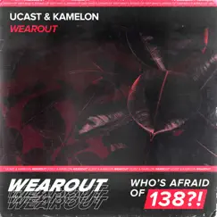 Wearout - Single by Ucast & Kamelon album reviews, ratings, credits