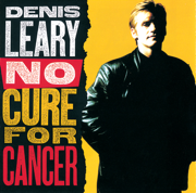 No Cure for Cancer - Denis Leary