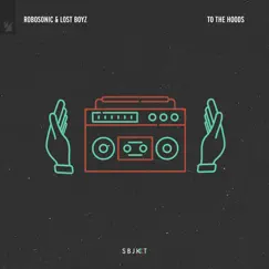 To the Hoods - Single by Robosonic & Lost Boyz album reviews, ratings, credits