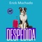 Despedida - Erick Machado lyrics