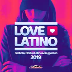 Love Latino 2019 (Bachata, Electro Latino & Reggaeton) by Various Artists album reviews, ratings, credits