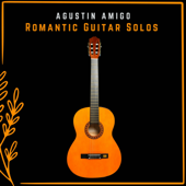 Romantic Guitar Solos - Agustín Amigó