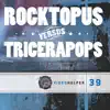 Stream & download Rocktopus vs. Tricerapops