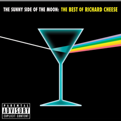 The Sunny Side of the Moon: The Best of Richard Cheese - Richard Cheese Cover Art