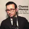 Channa Mereya - Single album lyrics, reviews, download