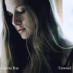 Unwind - Single by Gretta Ray album reviews, ratings, credits