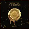 Heavy Is The Crown - Single album lyrics, reviews, download