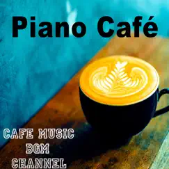 Piano Café ~Relaxing Jazz Piano Music~ by Cafe Music BGM Channel album reviews, ratings, credits