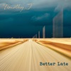 Better Late - Single