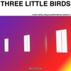 Three Little Birds - Single, 2018