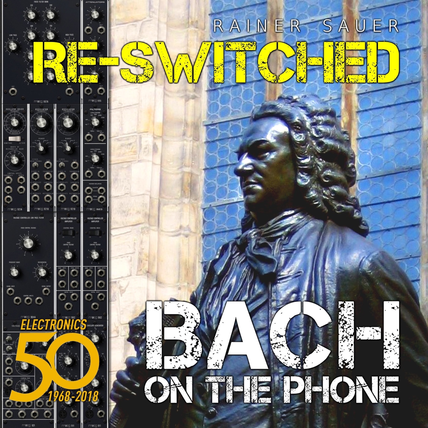 Re-Switched: Bach on the Phone: Celebrating the 50th Anniversary of Electro Music by Rainer Sauer