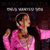Only Wanted You - Single