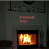Fractured Love - Single album lyrics, reviews, download