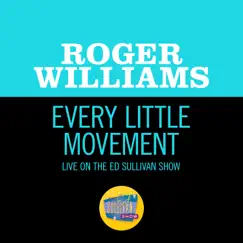 Every Little Movement (Live On The Ed Sullivan Show, July 28, 1957) - Single by Roger Williams album reviews, ratings, credits
