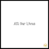 All Our Lives - Single album lyrics, reviews, download