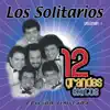 Los Solitarios: 12 Grandes Éxitos, Vol. 1 album lyrics, reviews, download