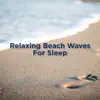 Relaxing Beach Waves Sounds for Sleep album lyrics, reviews, download