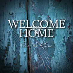 Welcome Home - Single by Over the Rhine album reviews, ratings, credits