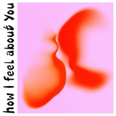How I Feel About You artwork
