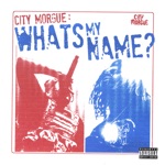 WHAT'S MY NAME by City Morgue, ZillaKami & SosMula