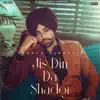 Jis Din Da Shadgi (feat. Dilpreet Dhillon) - Single album lyrics, reviews, download