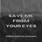 Save Me From Your Eyes - Ares Kamada lyrics