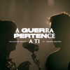 A Guerra Pertence a Ti (feat. André Aquino & Leo Schiappadini) - Single